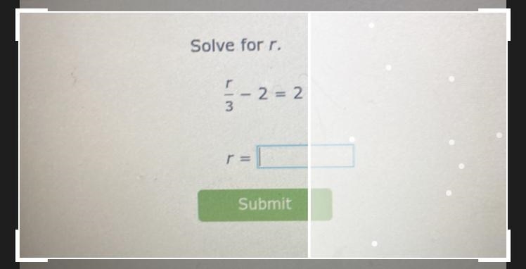 Solve for r. 1/3 - 2 = 2 2 = 2 r = -=[ Submit-example-1