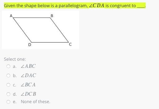 Given the shape below is a parallelogram, ∠∠CDA is congruent to ____.-example-1