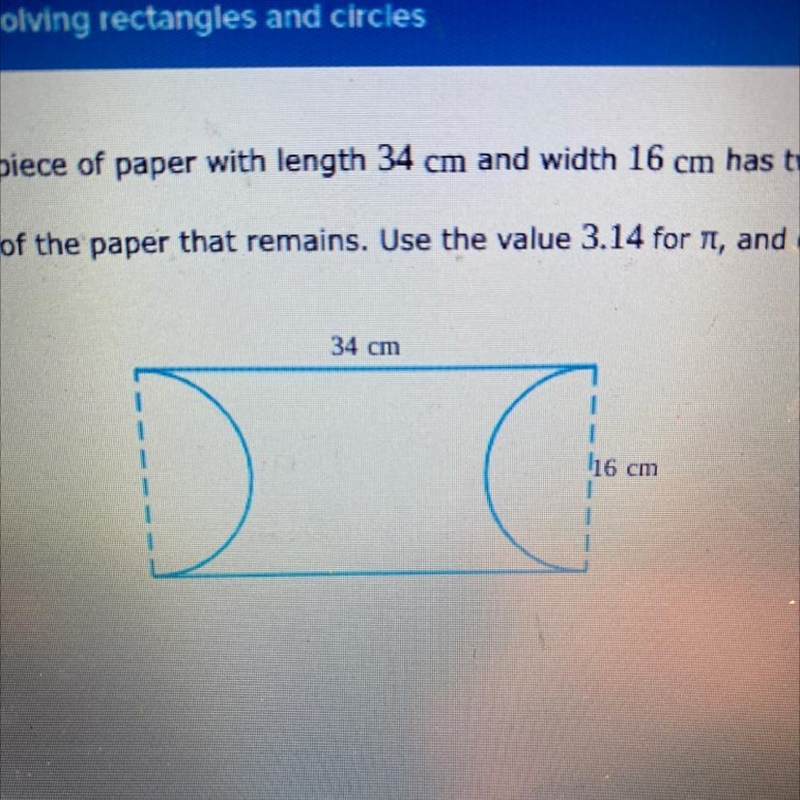 A rectangular piece of paper with length 34 cm and width 16 cm has two semicircles-example-1