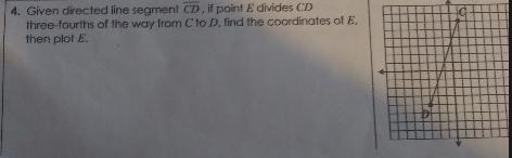 Given direct line segment CD if point E divides CD three -fourths of the way form-example-1