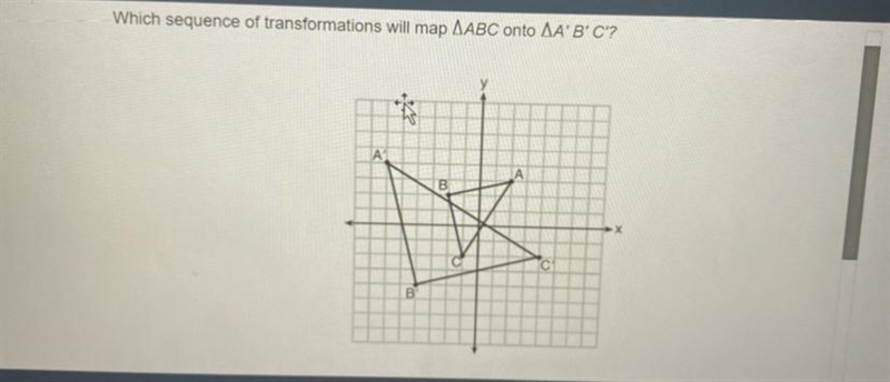 Which sequence of transformations will map AABC onto AA' B'C'?A- reflection and translationB-example-1