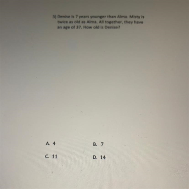 Denise is 7 years younger than Alma. Misty istwice as old as Alma. All together, they-example-1