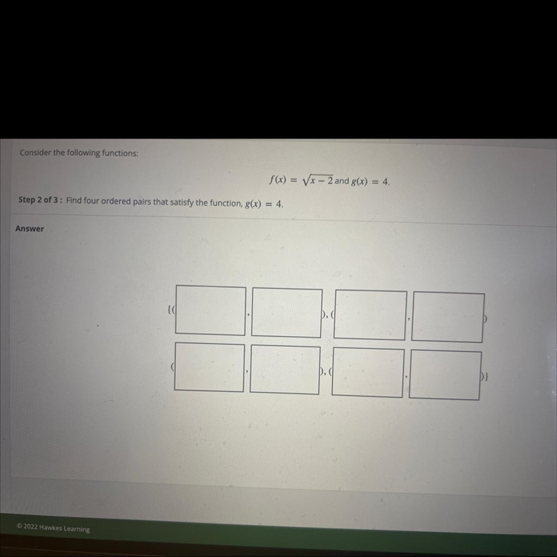 Consider the following functions:S(x) = VX-2 and g(x) = 4Step 2 of 3 : Find four ordered-example-1