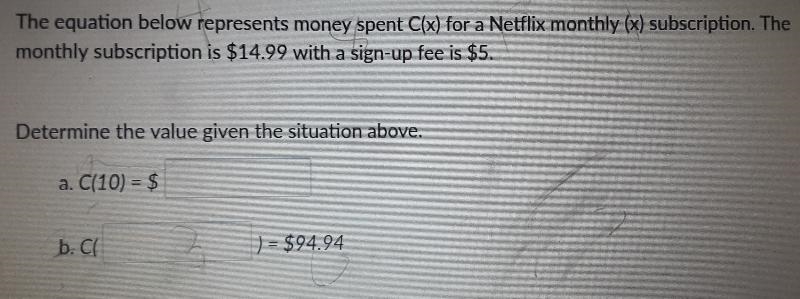 The equation below represents money spent C(x) for a Netflix monthly (x) subscription-example-1