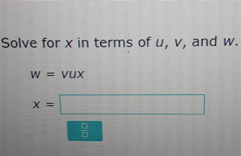 Solve for x in terms of u, v, and w. W = VUX-example-1