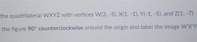 graph the quadrilateralrotate the figure 90 degrees counterclockwise graph the quadrilateral-example-1