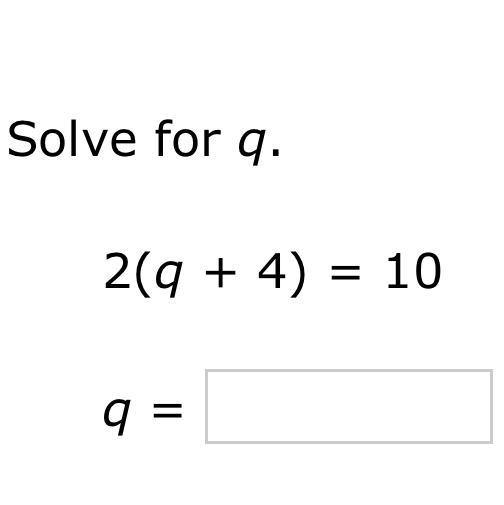 2(q + 4) = 10 Solve for q-example-1