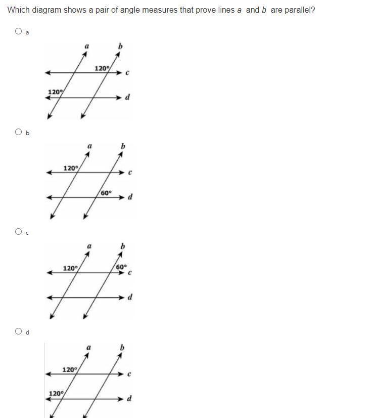 Which diagram shows a pair of angle measures that prove lines a and b are parallel-example-1