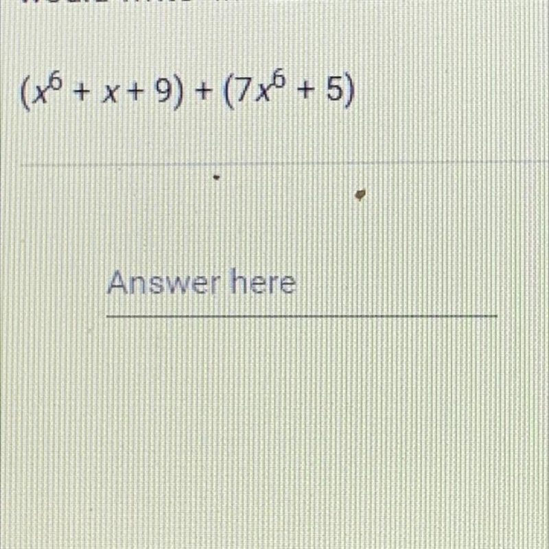 Find the sum and enter it in the box below. Enter your answer as a polynomialin descending-example-1