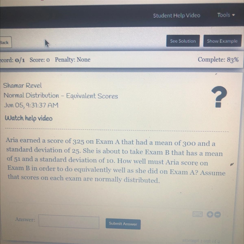 Aria earned a score of 325 on Exam A that had a mean of 300 and astandard deviation-example-1