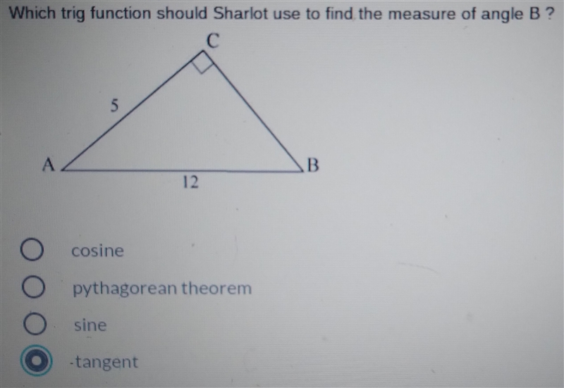 Which trig function should Sharlot use to find the measure of angle B ? C 1 А B 12 2 cosine-example-1