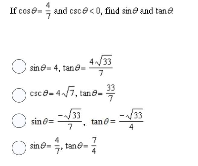 If cos O 4/7 and csc O<0 , find sin Oand tan O-example-1