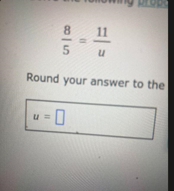 8/5 = 11/u, find u, and round your answer to the nearest 10th-example-1