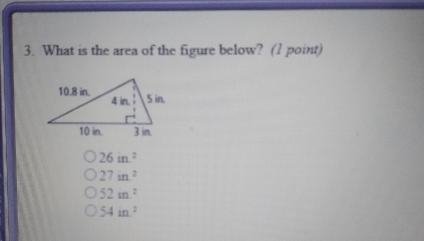 3. What is the area of the figure below? (1 point) 10.8 in. 4 in. i 5 in. 10 in. 3 in-example-1