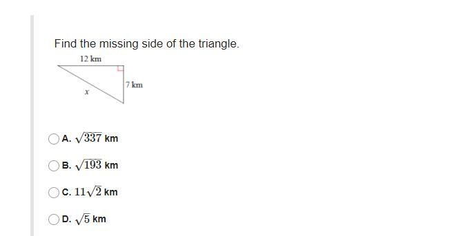 Find the missing side of the triangle.A. √337 kmB. √193 kmC. √112kmD. √5 km-example-1