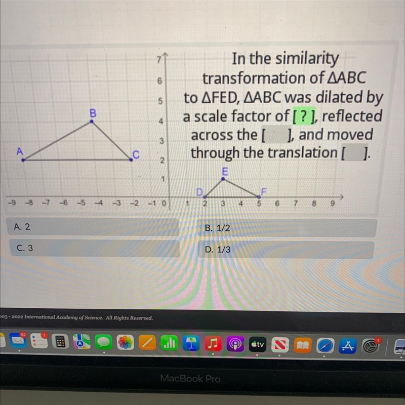 In the similaritytransformation of AABCto AFED, AABC was dilated bya scale factor-example-1