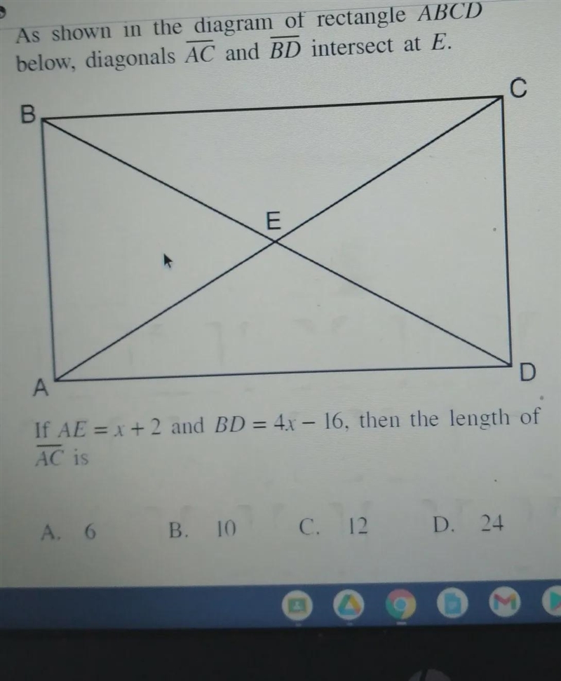 If AE = x + 2 and BD = 4x – 16, then the length of ACI is A6 B. 10 C. 12 D. 24-example-1