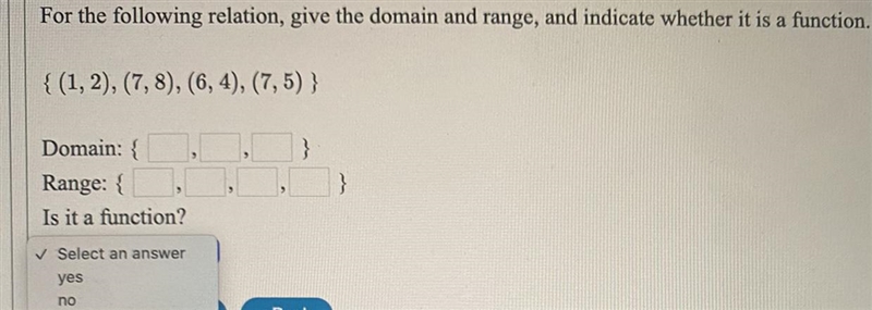 For the following relation, give the domain and range, and indicate whether it is-example-1