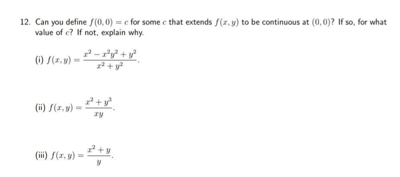 Can you define f(0, 0) = c for some c that extends f(x, y) to be continuous at (0, 0)? If-example-1