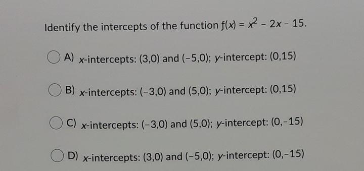 Identify the intercepts of the function f(x) = x2 - 2x - 15.-example-1