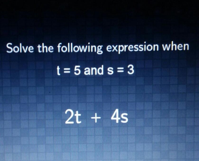 Solve the following expression when t = 5 and s= 3 2t + 4s-example-1