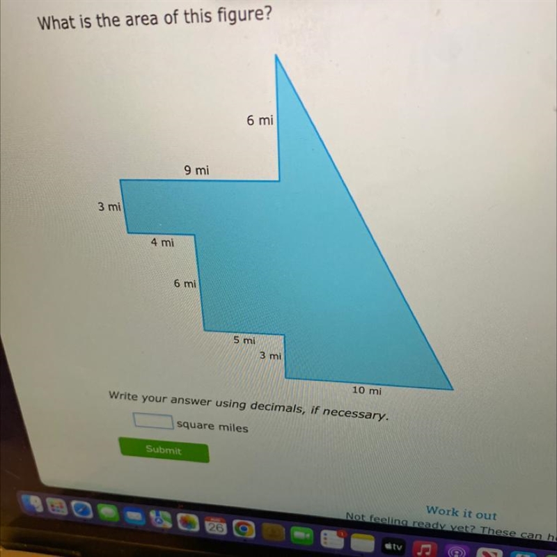 What is the area of this figure? 3 mi 4 mi 9 mi 6 mi 6 mi 5 mi 3 mi 10 mi Write your-example-1