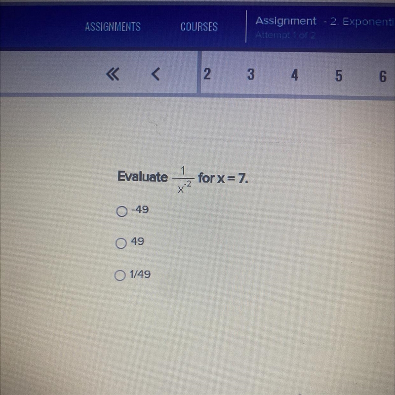 Help!!!!! Hurry please!!!! REAL ANSWER ONLY!!!! Evaluate 1/x^-2 for x=7￼-example-1