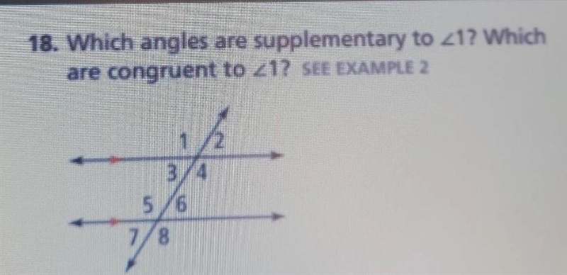 18. Which angles are supplementary to _1? Which are congruent to 21? SEE EXAMPLE 1 5/6 7/8-example-1