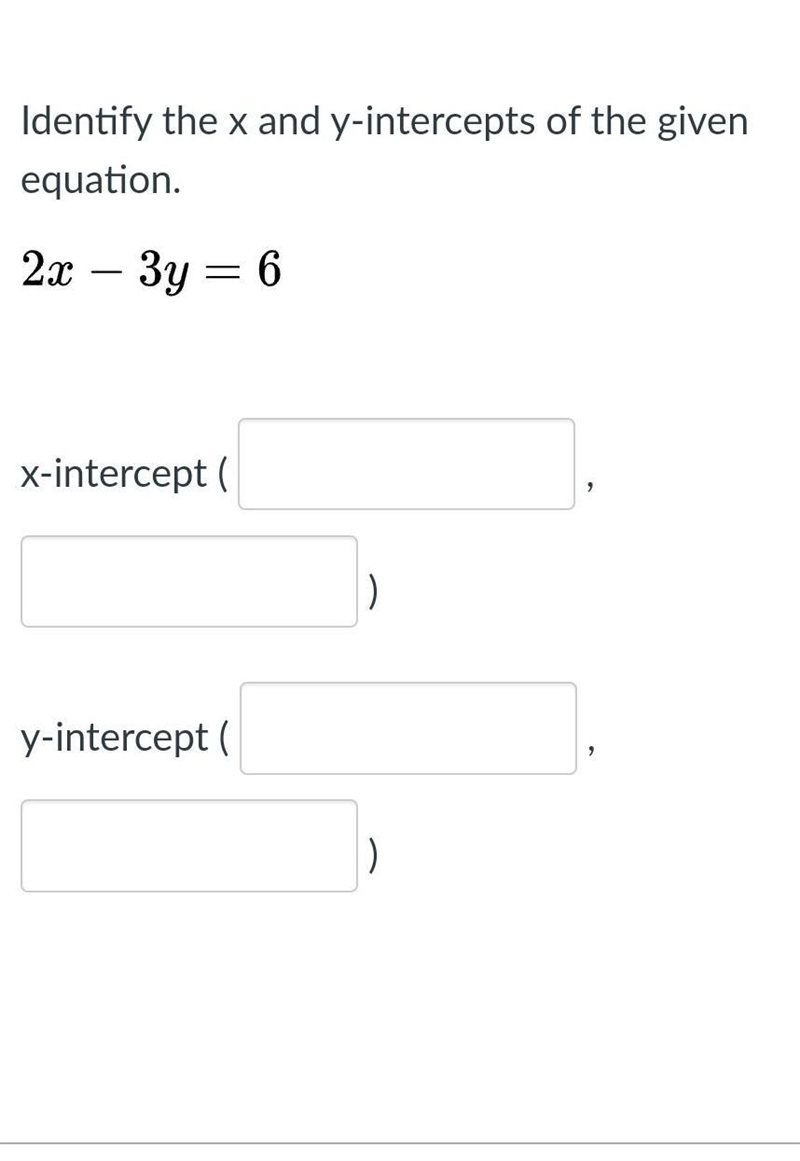 Identify the x and y intercepts of the given equation-example-1