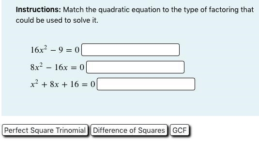 Instructions: Match the quadratic equation to the type of factoring that could be-example-1