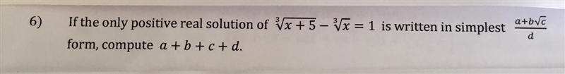 If the only positive real solution of ³√(x + 5) - ³√x = 1 is written in simplest (a-example-1