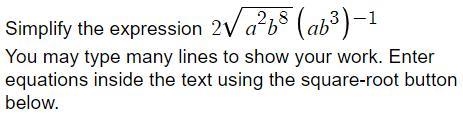 Simplify the expression `2\sqrt{a^{2}b^{8}}\left(ab^{3}\right)^{-1}`You may type many-example-1