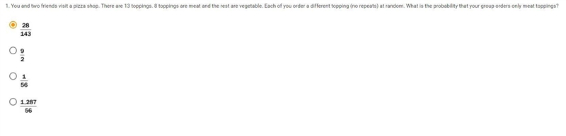 You and two friends visit a pizza shop. There are 13 toppings. 8 toppings are meat-example-1