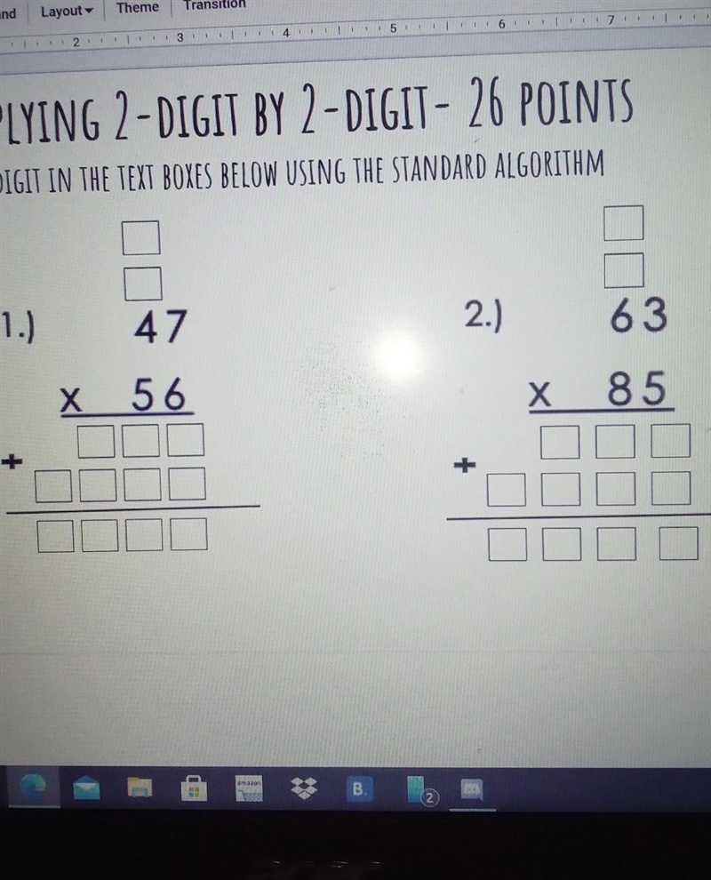 Hello so what you're supposed to do is multiply 2 digit by 2 digit-example-1