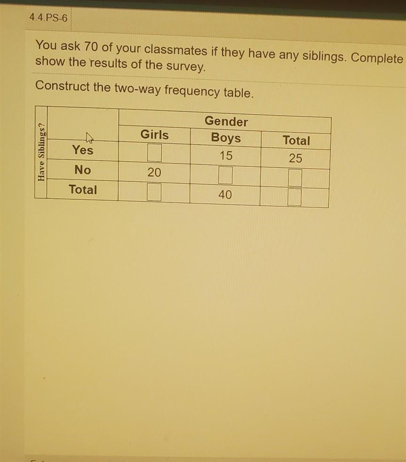 you ask 70 of your classmates if they have any siblings complete the two way frequently-example-1