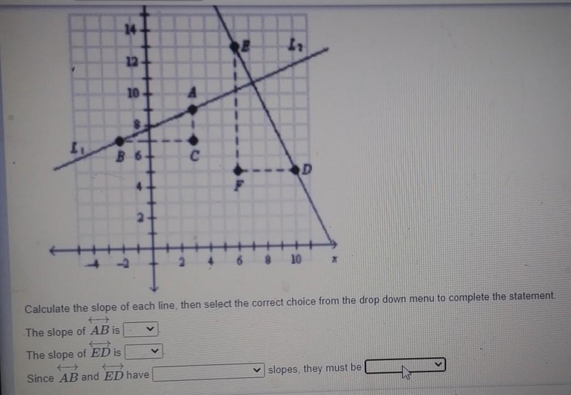 Calculate the slope of each line, then select the correct choice from the drop down-example-1