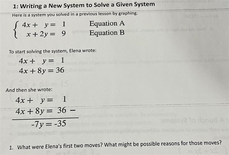 To start solving the system, Elena wrote:4x + y = 14x + 8y = 36And then she wrote-example-1