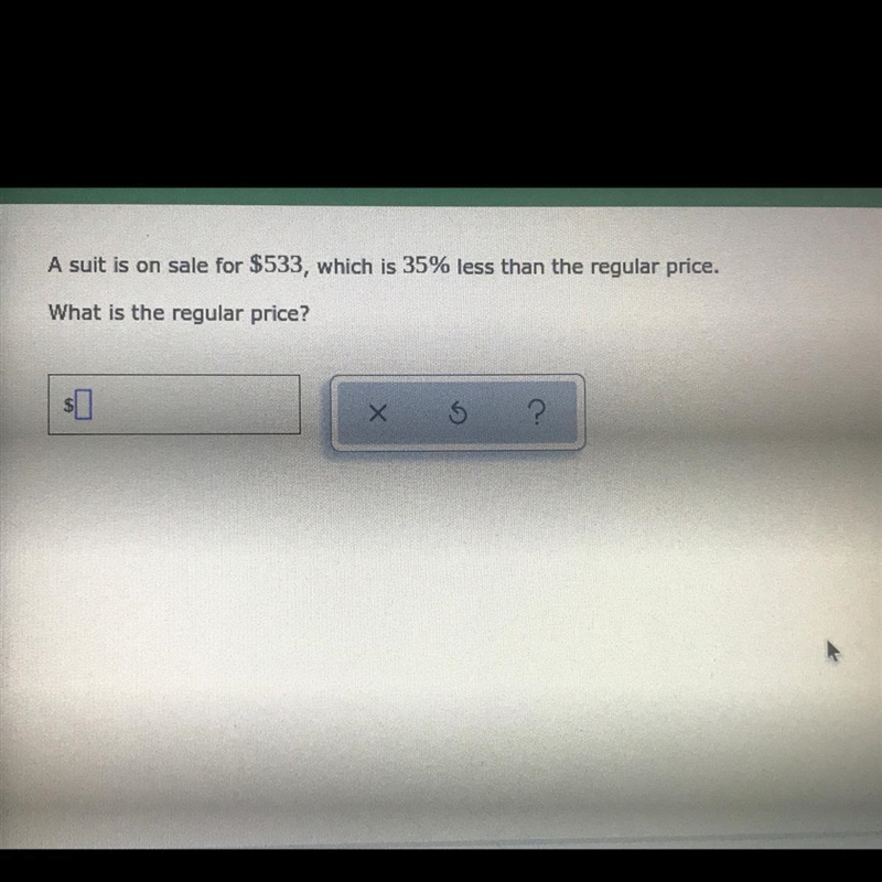 A suit is on sale for $533, which is 35% less than the regular price.What is the regular-example-1