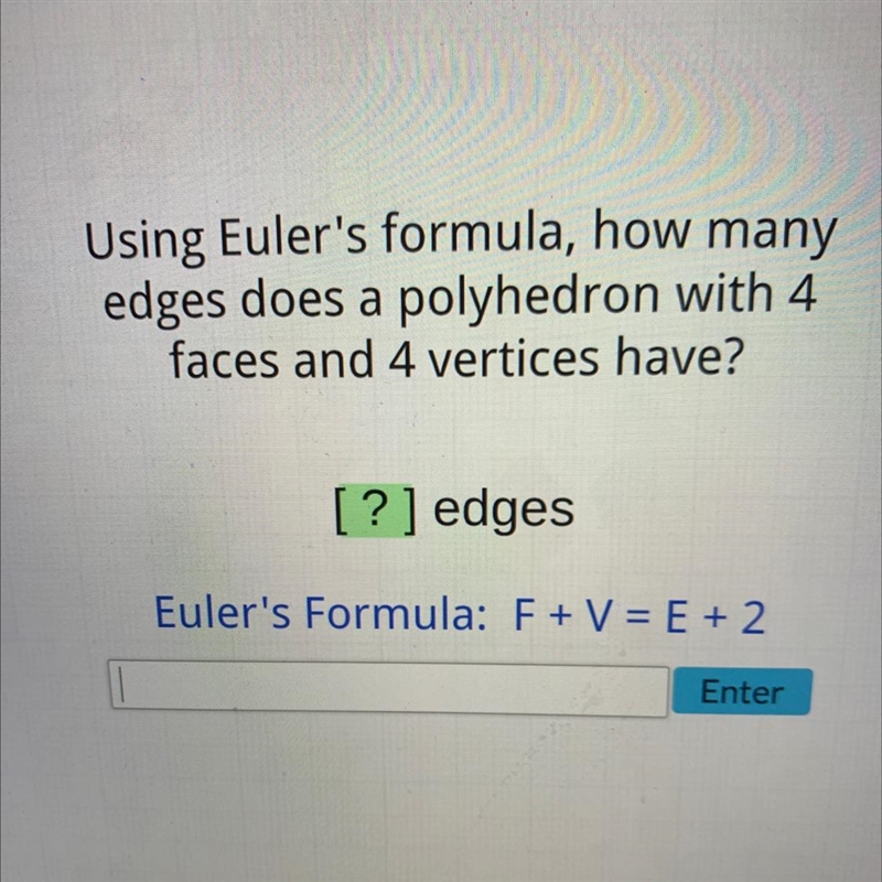 Using Euler's formula, how manyedges does a polyhedron with 4faces and 4 vertices-example-1