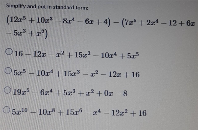 Simplify and put in standard form: (12x5 + 10x3 - 8x4 - 6x +4) - (7x5 + 2x4 - 12+6x-example-1