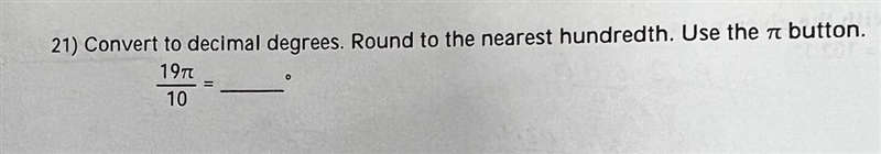 Convert to decimal degrees. Round to the nearest hundredth. Use the r button. 19 pi-example-1