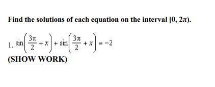 Find the solutions of each equation on the interval [0,2pi) sin(3pi/2+ x)+sin(3pi-example-1