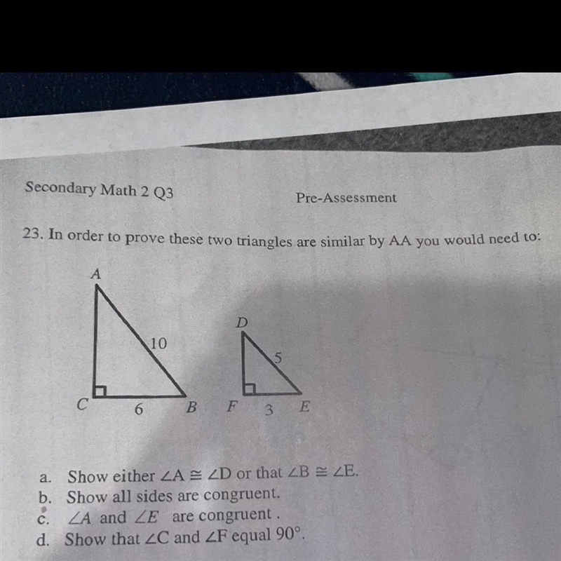 In order to prove these two triangles are similar by AA you would need to:-example-1