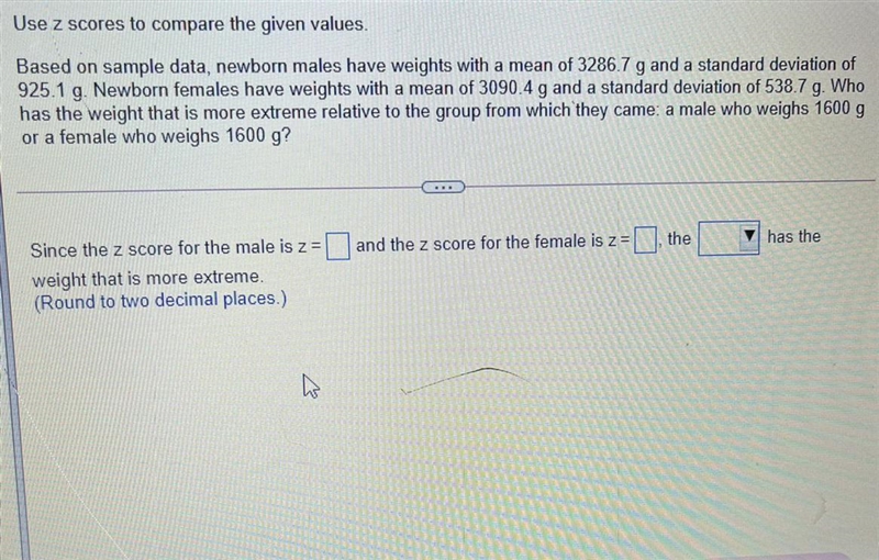 Use z scores to compare the given values.Based on sample data, newborn males have-example-1