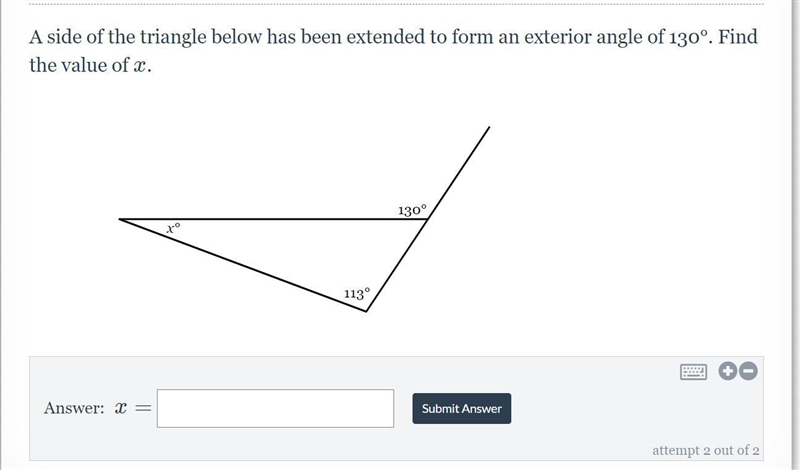 A side of the triangle below has been extended to form an exterior angle of 130°. Find-example-1