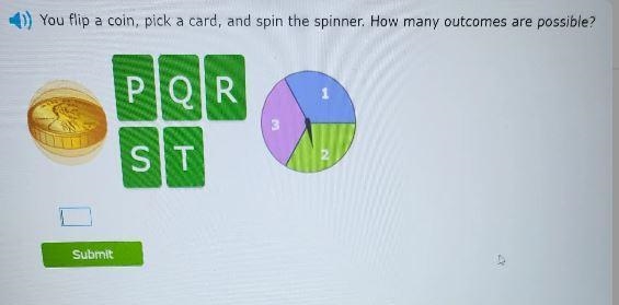 You flip a coin pick a card and spin the spinner how many outcomes are possible-example-1