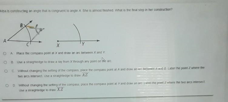 Alba is constructing an angle that is congruent to angle A. She is almost finished-example-1