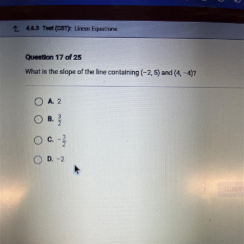 What is the slope of the line containing (-2, 5) and (4,-4)? A. 2 OB. mle O C. - /3/20 D-example-1