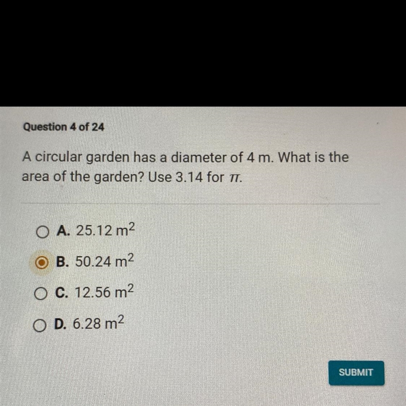 PLEASE HELP PLEASE!! A circular garden has a diameter of 4 m. What is the area of-example-1