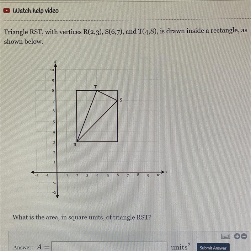 Triangle RST, with vertices R(2,3), S(6,7), and T(4,8), is drawn inside a rectangle-example-1
